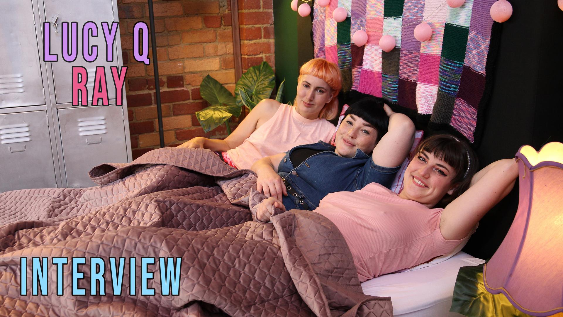 Luci Q & Ray - Interview