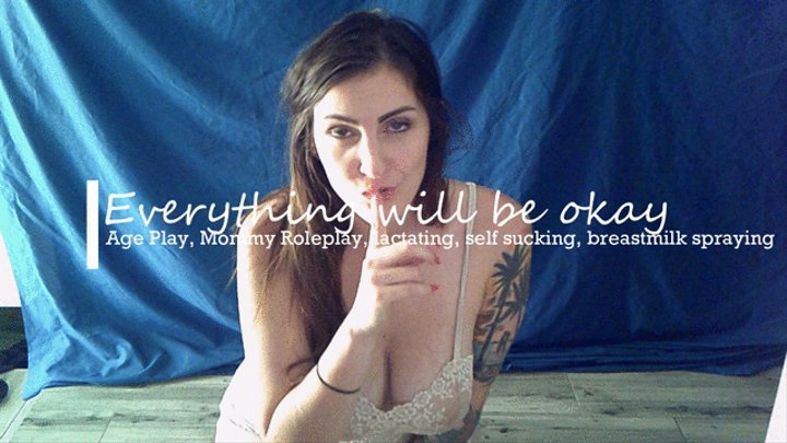Everything is going to be okay Mommy Roleplay age play