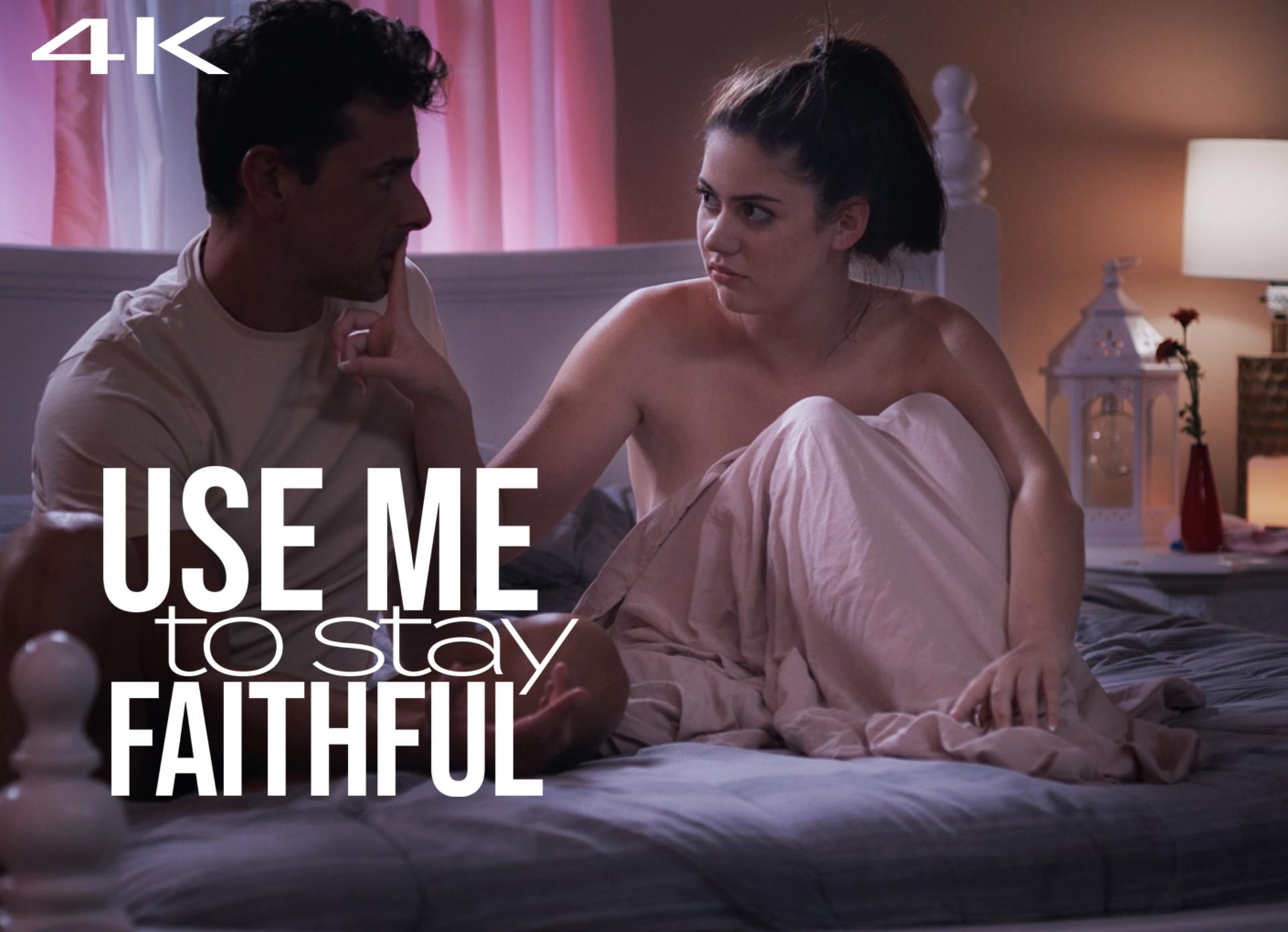 Use Me to Stay Faithful