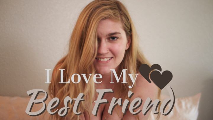 I Love My Best Friend