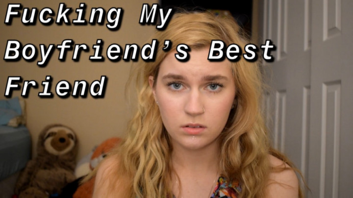 Fucking My Boyfriend's Best Friend