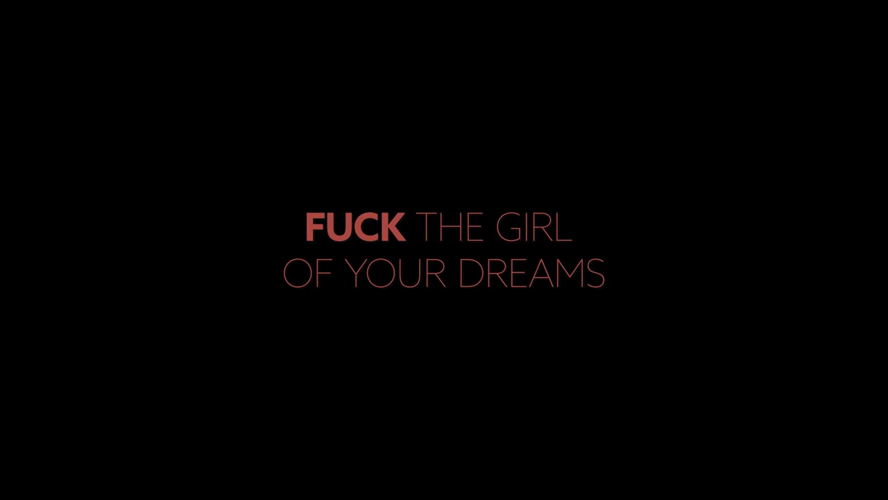Fuck The Girl Of Your Dreams