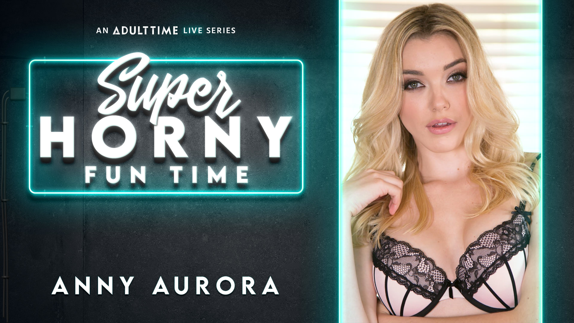 Anny Aurora - Super Horny Fun Time
