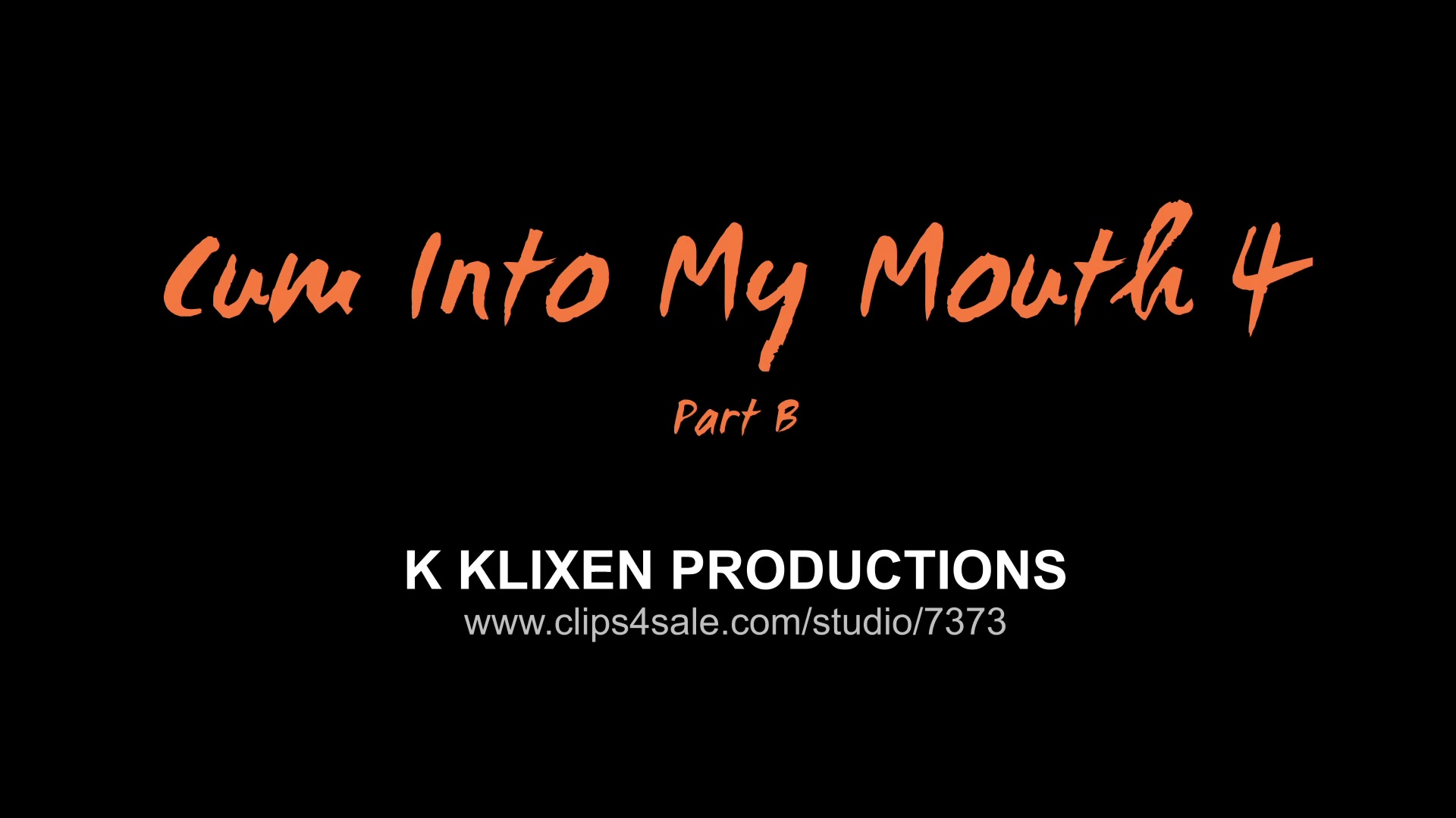 K cum into my mouth 4 (PART B)
