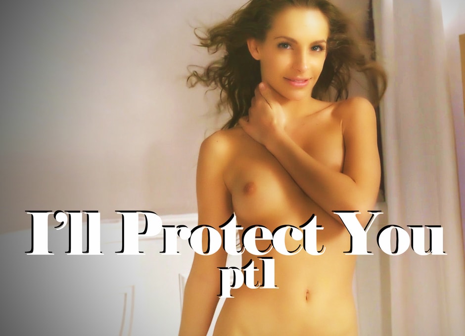 I'll Protect You pt. 1