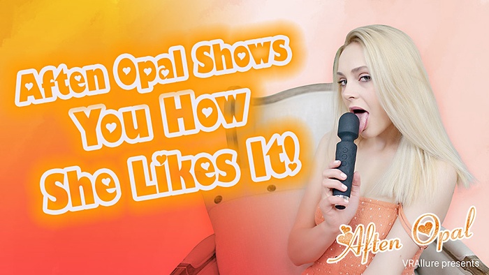 Aften Opal Shows You How She Likes It!