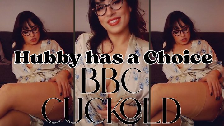 Hubby has a Choice BBC Cuckolding