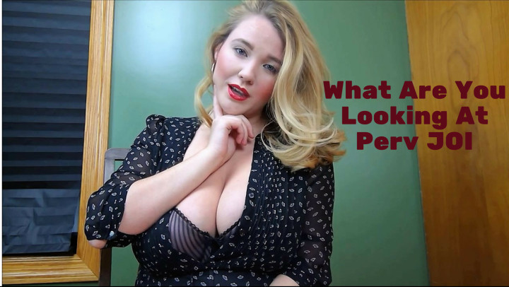 What Are You Looking At Perv JOI