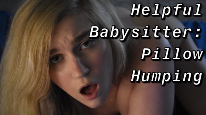 Helpful Babysitter: Pillow Humping